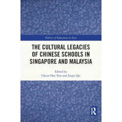 The Cultural Legacies of Chinese Schools in Singapore and Malaysia