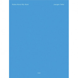 Juergen Teller: Notes About My Work