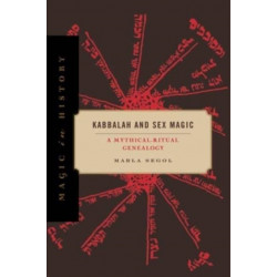 Kabbalah and Sex Magic: A Mythical-Ritual Genealogy