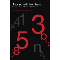 Arguing with Numbers: The Intersections of Rhetoric and Mathematics