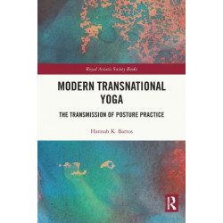 Modern Transnational Yoga: The Transmission of Posture Practice