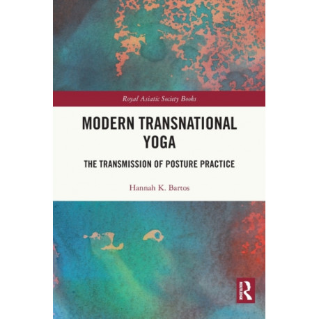 Modern Transnational Yoga: The Transmission of Posture Practice