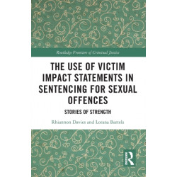 The Use of Victim Impact Statements in Sentencing for Sexual Offences: Stories of Strength