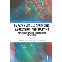 Empathy versus Offending, Aggression and Bullying: Advancing Knowledge using the Basic Empathy Scale