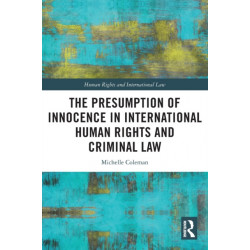 The Presumption of Innocence in International Human Rights and Criminal Law