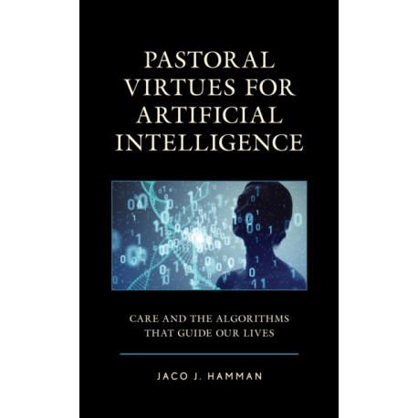 Pastoral Virtues for Artificial Intelligence: Care and the Algorithms that Guide Our Lives