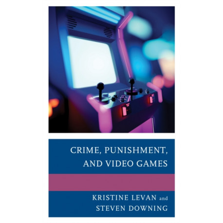 Crime, Punishment, and Video Games