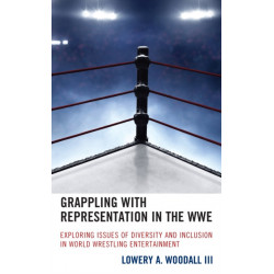 Grappling with Representation in the WWE: Exploring Issues of Diversity and Inclusion in World Wrestling Entertainment