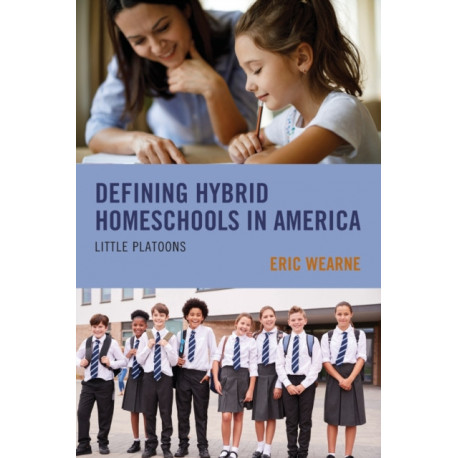Defining Hybrid Homeschools in America: Little Platoons