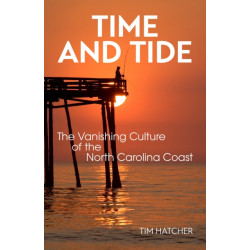 Time and Tide: The Vanishing Culture of the North Carolina Coast