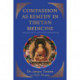 Compassion as Remedy in Tibetan Medicine: Healing through Limitless Compassion