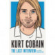 Kurt Cobain: The Last Interview: And Other Conversations