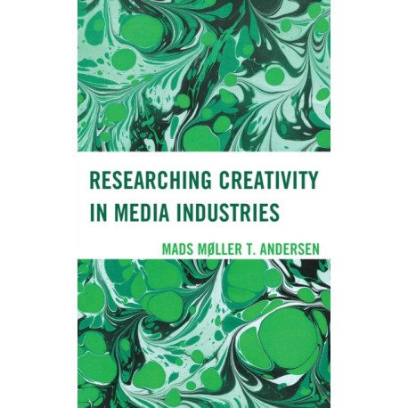 Researching Creativity in Media Industries