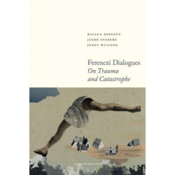Ferenczi Dialogues: On Trauma and Catastrophe