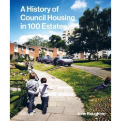 A History of Council Housing in 100 Estates