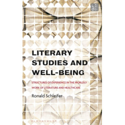 Literary Studies and Well-Being: Structures of Experience in the Worldly Work of Literature and Healthcare