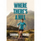 Where There's a Hill: One woman, 214 Lake District fells, four attempts, one record-breaking Wainwrights run