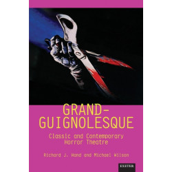 Grand-Guignolesque: Classic and Contemporary Horror Theatre