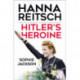 Hitler's Heroine: Hanna Reitsch
