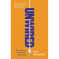 Unwired: Gaining Control over Addictive Technologies