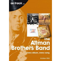 The Allman Brothers Band On Track: Every Album, Every Song