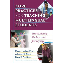 Core Practices for Teaching Multilingual Students: Humanizing Pedagogies for Equity
