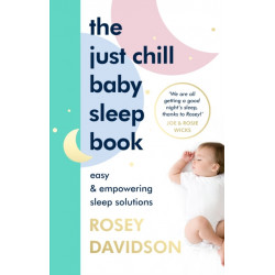 The Just Chill Baby Sleep Book: Easy and Empowering Sleep Solutions