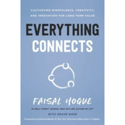 Everything Connects: Cultivating Mindfulness, Creativity, and Innovation for Long-Term Value (Second Edition)