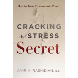 Cracking the Stress Secret: How to Turn Pressure Into Power