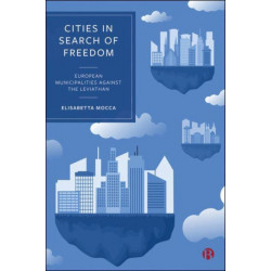 Cities in Search of Freedom: European Municipalities against the Leviathan