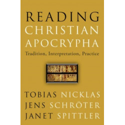 Reading Christian Apocrypha: Tradition, Interpretation, Practice
