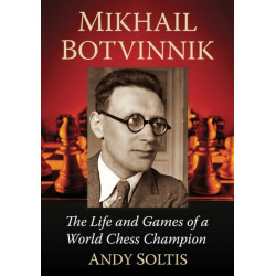 Mikhail Botvinnik: The Life and Games of a World Chess Champion