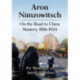 Aron Nimzowitsch: On the Road to Chess Mastery, 1886-1924