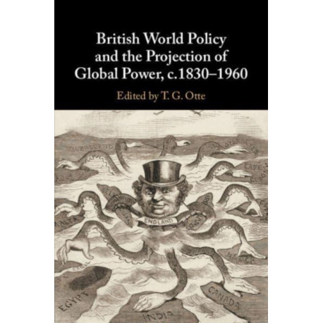 British World Policy and the Projection of Global Power, c.1830–1960