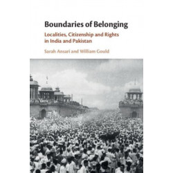 Boundaries of Belonging: Localities, Citizenship and Rights in India and Pakistan