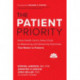 The Patient Priority: Solve Health Care's Value Crisis by Measuring and Delivering Outcomes That Matter to Patients