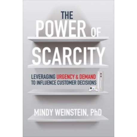 The Power of Scarcity: Leveraging Urgency and Demand to Influence Customer Decisions