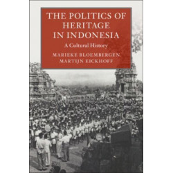 The Politics of Heritage in Indonesia: A Cultural History