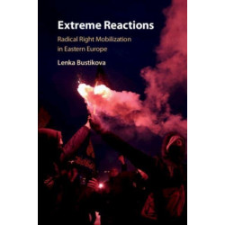 Extreme Reactions: Radical Right Mobilization in Eastern Europe