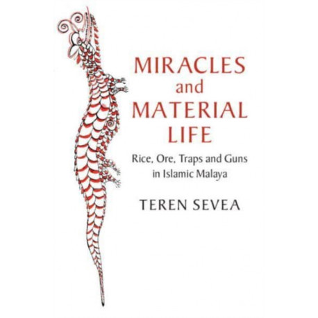 Miracles and Material Life: Rice, Ore, Traps and Guns in Islamic Malaya