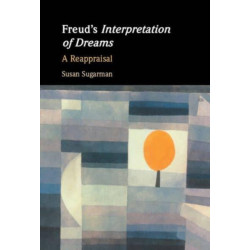 Freud’s Interpretation of Dreams: A Reappraisal