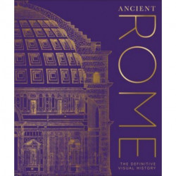Ancient Rome: The Definitive Visual History