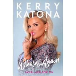Kerry Katona: Whole Again: Love, Life and Me