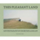 This Pleasant Land: New British Landscape Photography