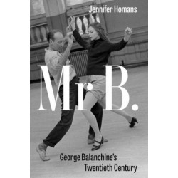 Mr B.: George Balanchine’s Twentieth Century