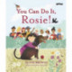 You Can Do It, Rosie!