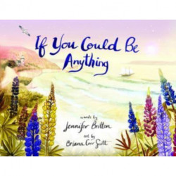 IF YOU COULD BE ANYTHING