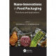 Nano-Innovations in Food Packaging: Functions and Applications