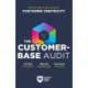 The Customer-Base Audit: The First Step on the Journey to Customer Centricity