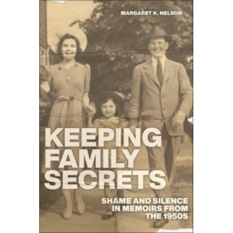 Keeping Family Secrets: Shame and Silence in Memoirs from the 1950s